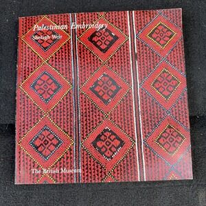PALESTINIAN EMBROIDERY: A VILLAGE ARAB CRAFT By Shelagh Weir British Museum 1970